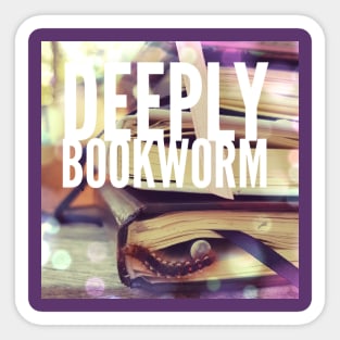 Deeply bookworm Sticker